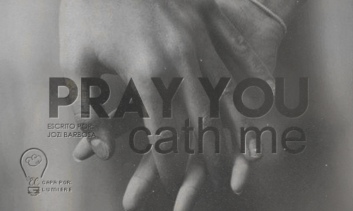Pray You Catch Me
