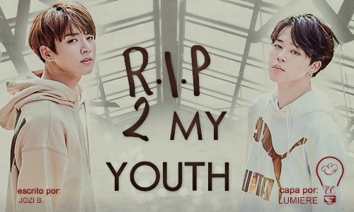 R.I.P 2 MY YOUTH