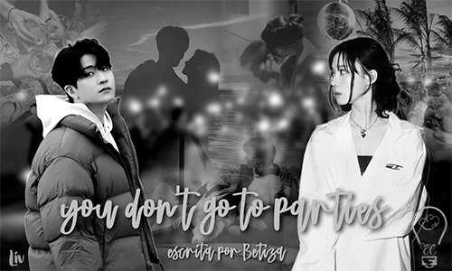 You don’t go to parties